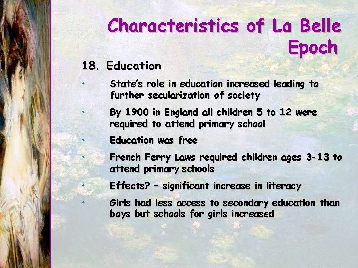 Characteristics of La Belle Epoch 18. Education • State’s role in education increased leading