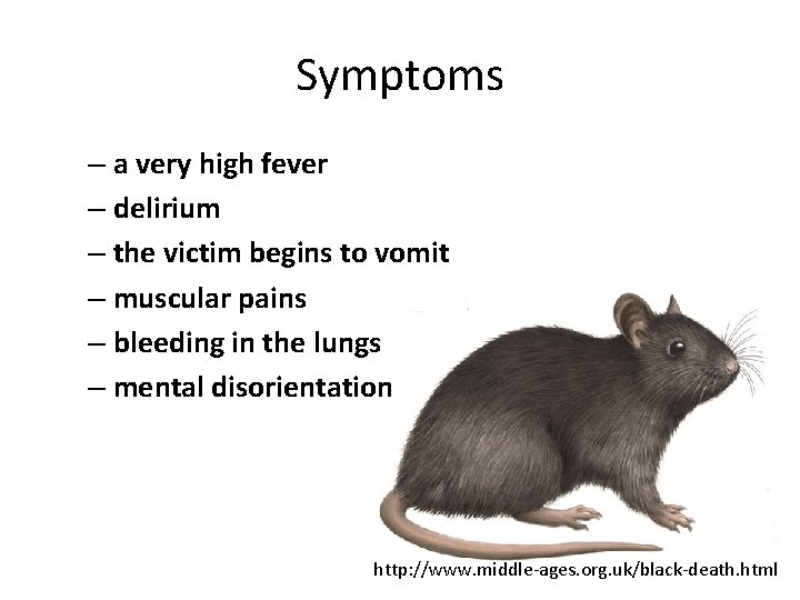 Symptoms – a very high fever – delirium – the victim begins to vomit