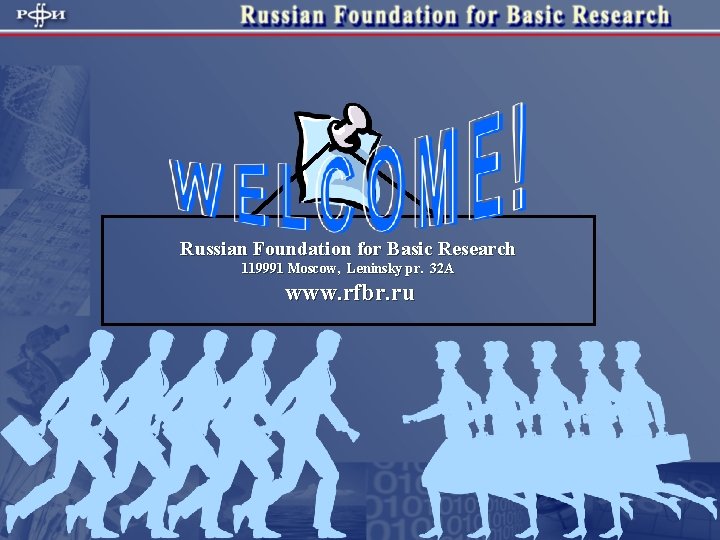 Russian Foundation for Basic Research 119991 Moscow, Leninsky pr. 32 A www. rfbr. ru