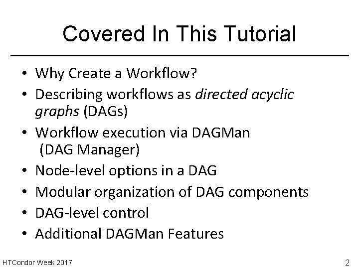 Covered In This Tutorial • Why Create a Workflow? • Describing workflows as directed
