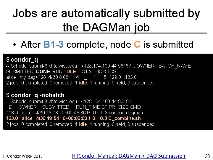 Jobs are automatically submitted by the DAGMan job • After B 1 -3 complete,