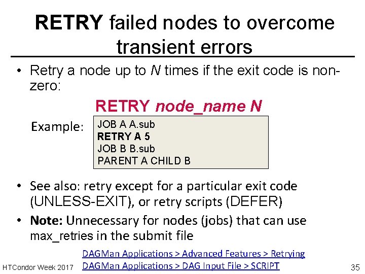 RETRY failed nodes to overcome transient errors • Retry a node up to N