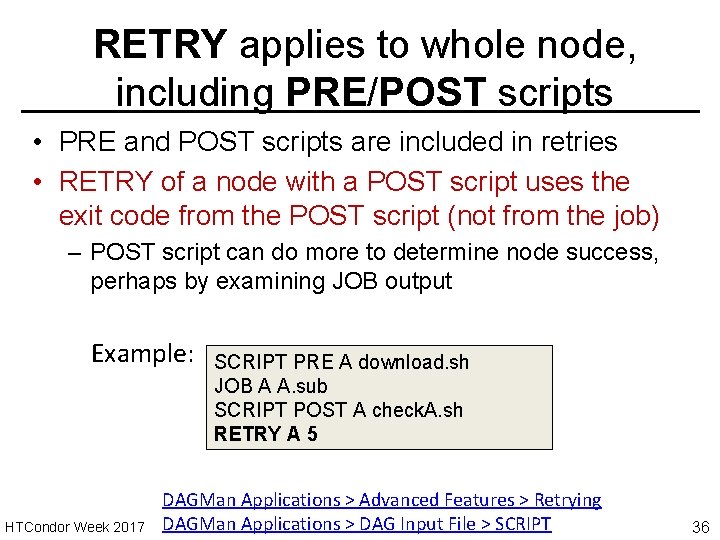 RETRY applies to whole node, including PRE/POST scripts • PRE and POST scripts are