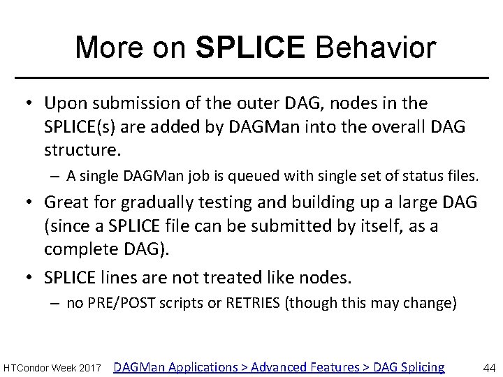 More on SPLICE Behavior • Upon submission of the outer DAG, nodes in the