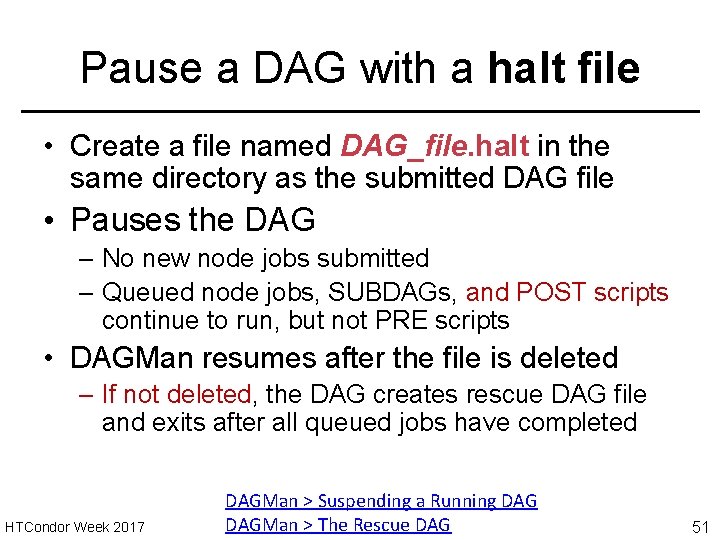Pause a DAG with a halt file • Create a file named DAG_file. halt