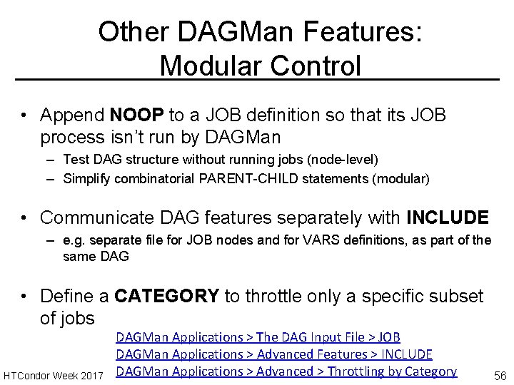 Other DAGMan Features: Modular Control • Append NOOP to a JOB definition so that