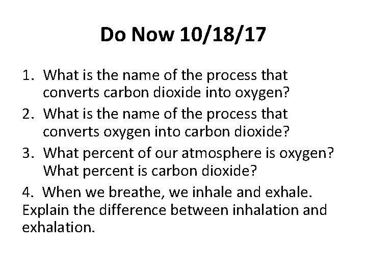 Do Now 10/18/17 1. What is the name of the process that converts carbon