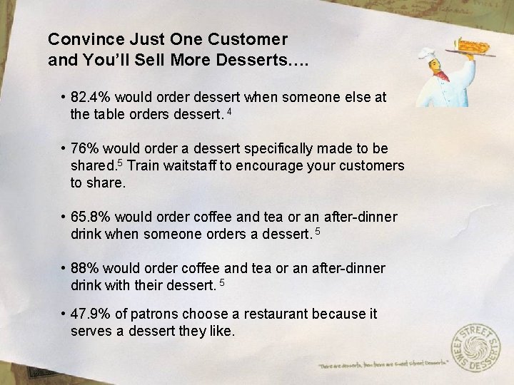 Convince Just One Customer and You’ll Sell More Desserts…. • 82. 4% would order