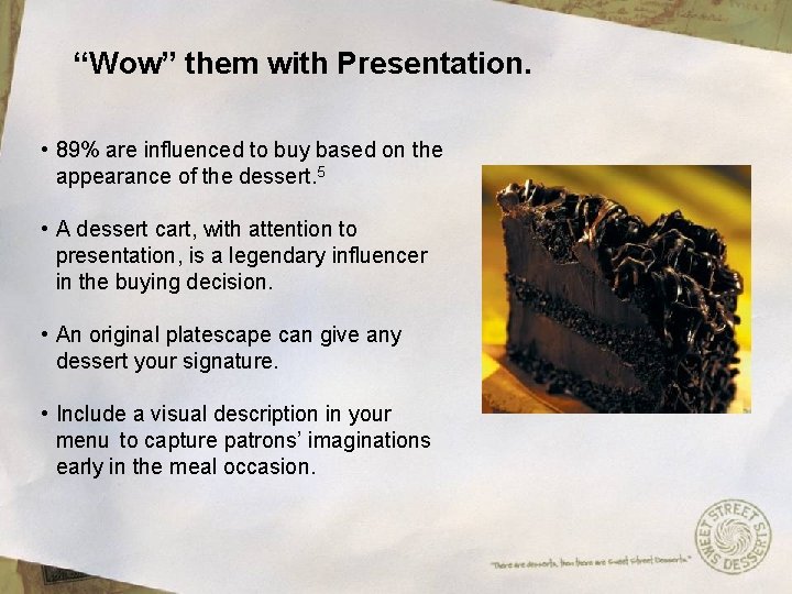 “Wow” them with Presentation. • 89% are influenced to buy based on the appearance