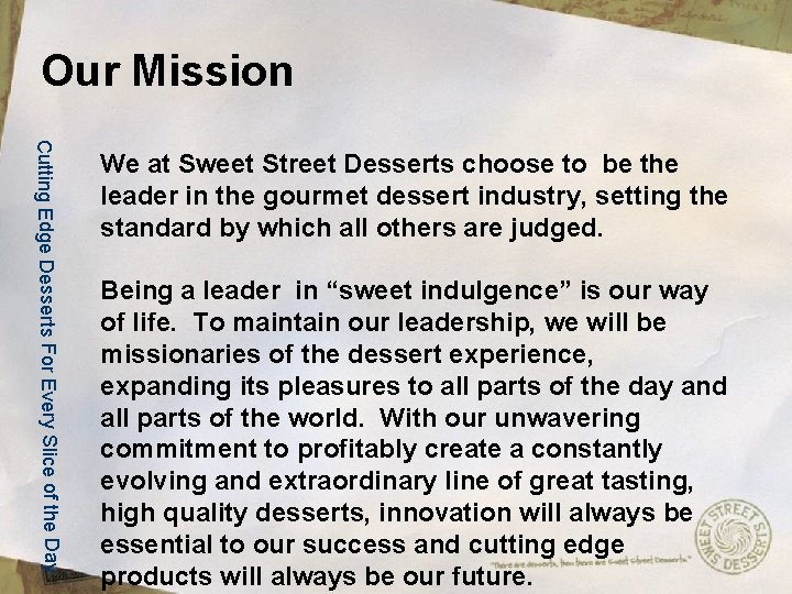 Our Mission Cutting Edge Desserts For Every Slice of the Day We at Sweet