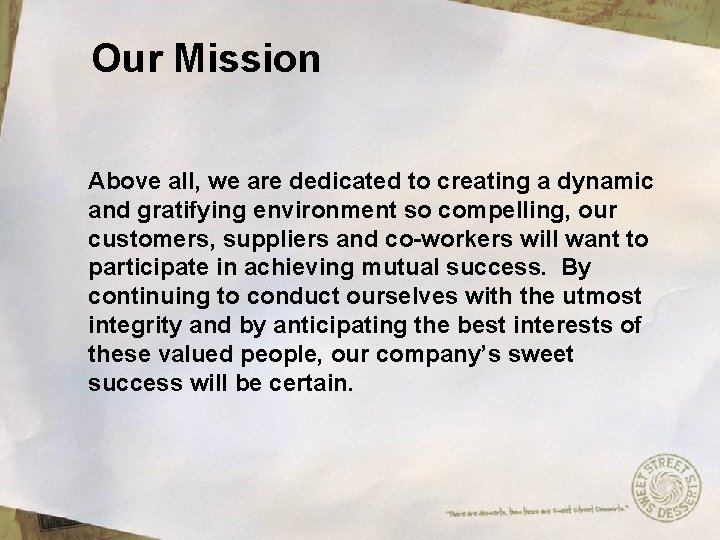 Our Mission Above all, we are dedicated to creating a dynamic and gratifying environment