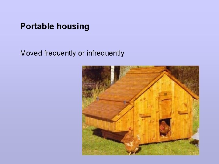 Portable housing Moved frequently or infrequently 