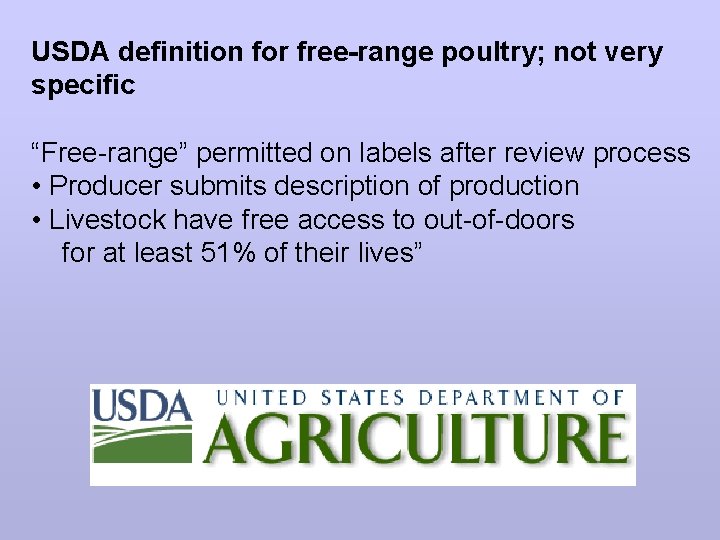 USDA definition for free-range poultry; not very specific “Free-range” permitted on labels after review