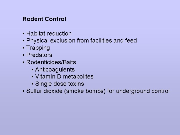 Rodent Control • Habitat reduction • Physical exclusion from facilities and feed • Trapping