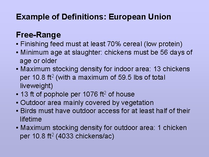 Example of Definitions: European Union Free-Range • Finishing feed must at least 70% cereal