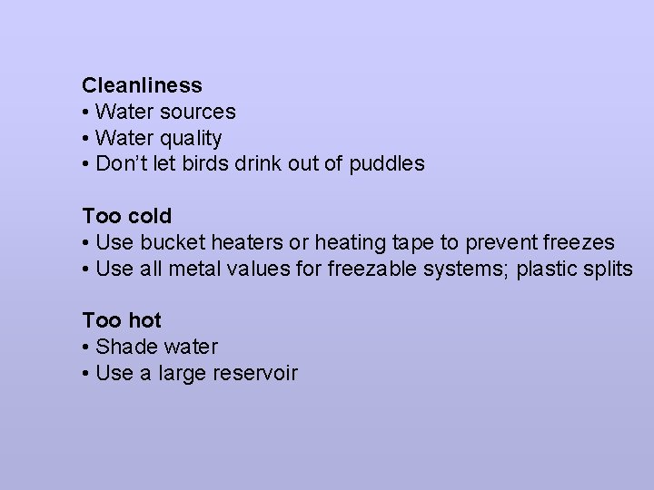 Cleanliness • Water sources • Water quality • Don’t let birds drink out of
