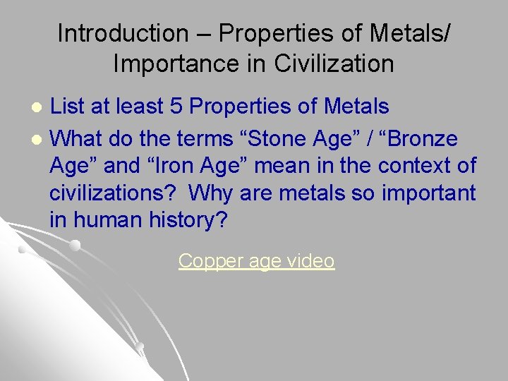 Introduction – Properties of Metals/ Importance in Civilization List at least 5 Properties of