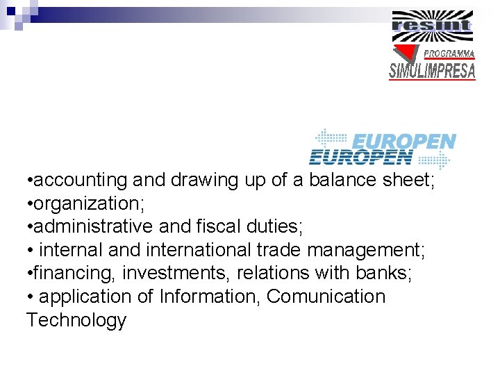 • accounting and drawing up of a balance sheet; • organization; • administrative