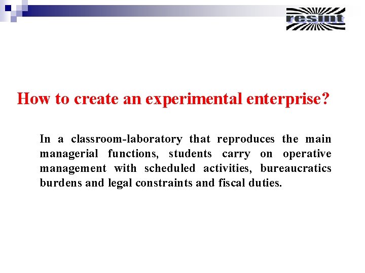 How to create an experimental enterprise? In a classroom-laboratory that reproduces the main managerial