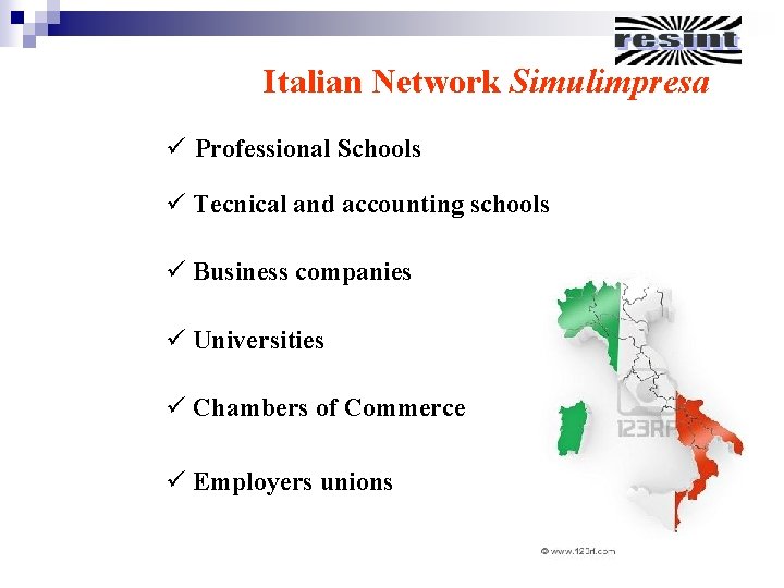 Italian Network Simulimpresa ü Professional Schools ü Tecnical and accounting schools ü Business companies