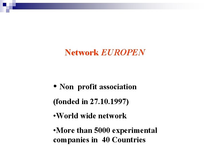 Network EUROPEN • Non profit association (fonded in 27. 10. 1997) • World wide