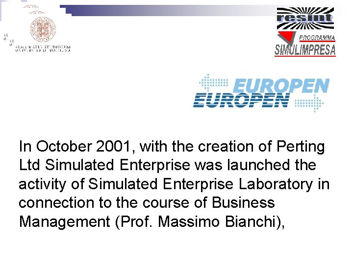 In October 2001, with the creation of Perting Ltd Simulated Enterprise was launched the