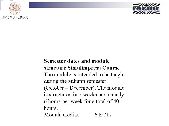 Semester dates and module structure Simulimpresa Course The module is intended to be taught