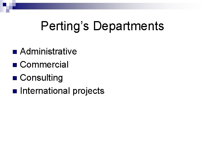Perting’s Departments Administrative n Commercial n Consulting n International projects n 