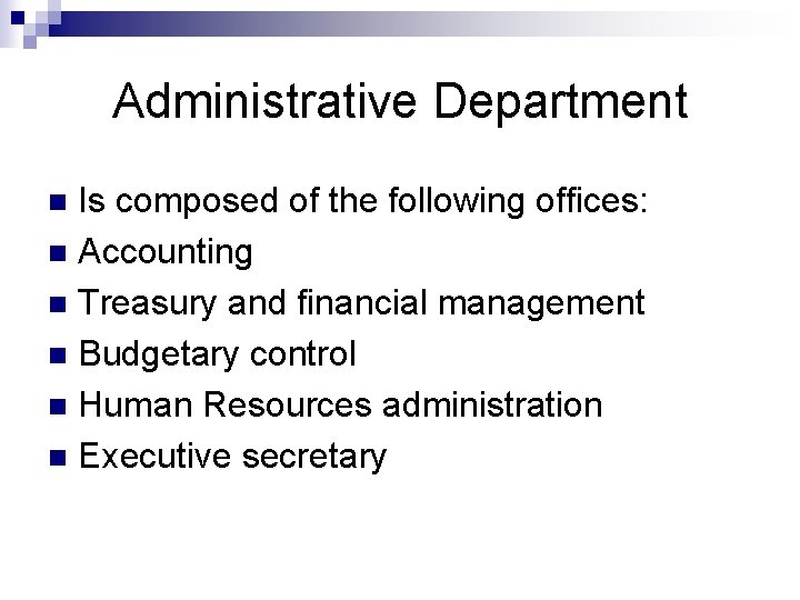 Administrative Department Is composed of the following offices: n Accounting n Treasury and financial