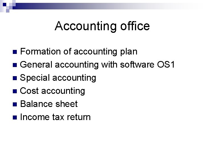 Accounting office Formation of accounting plan n General accounting with software OS 1 n