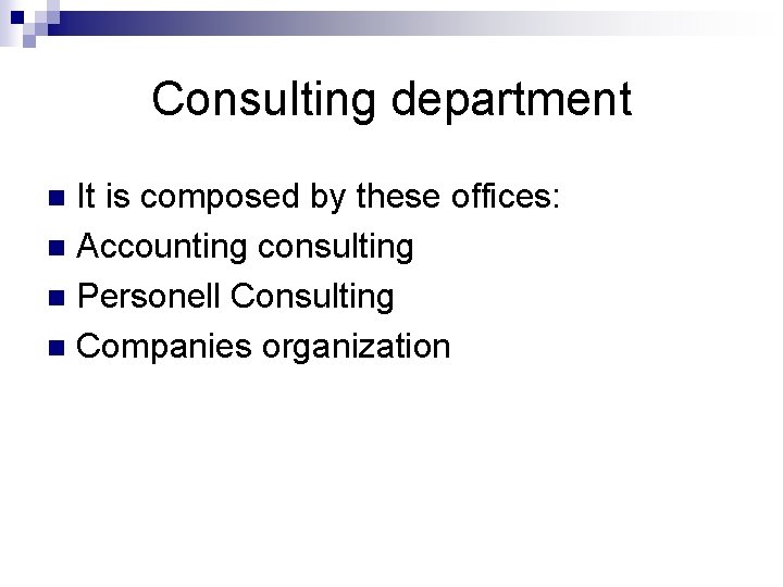 Consulting department It is composed by these offices: n Accounting consulting n Personell Consulting