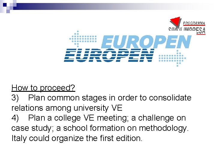 How to proceed? 3) Plan common stages in order to consolidate relations among university