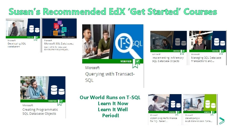 Susan’s Recommended Ed. X ‘Get Started’ Courses Our World Runs on T-SQL Learn It