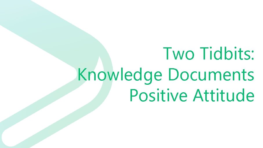 Two Tidbits: Knowledge Documents Positive Attitude 