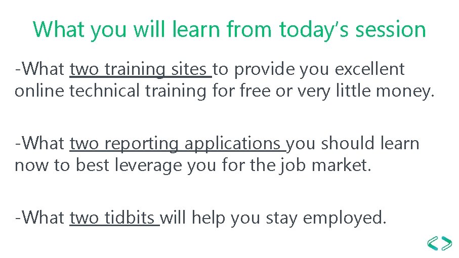 What you will learn from today’s session -What two training sites to provide you