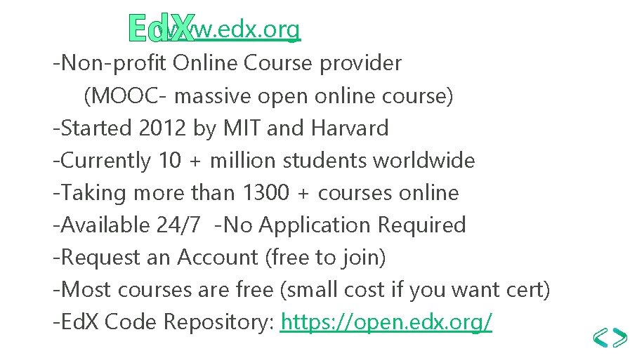 www. edx. org Ed. X -Non-profit Online Course provider (MOOC- massive open online course)