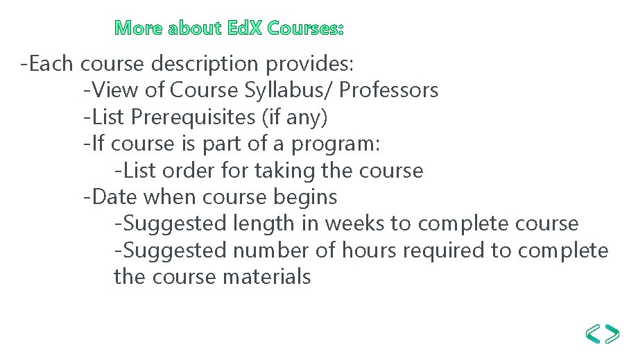 More about Ed. X Courses: -Each course description provides: -View of Course Syllabus/ Professors