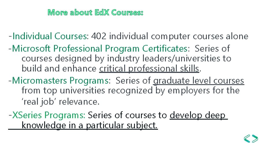 More about Ed. X Courses: -Individual Courses: 402 individual computer courses alone -Microsoft Professional