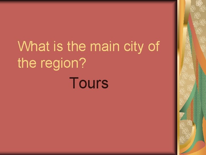 What is the main city of the region? Tours 