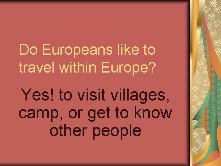 Do Europeans like to travel within Europe? Yes! to visit villages, camp, or get