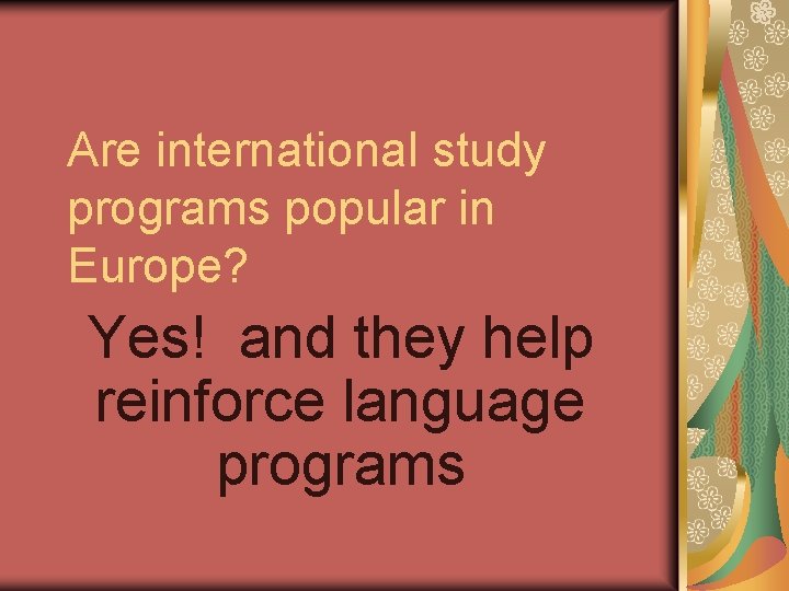 Are international study programs popular in Europe? Yes! and they help reinforce language programs