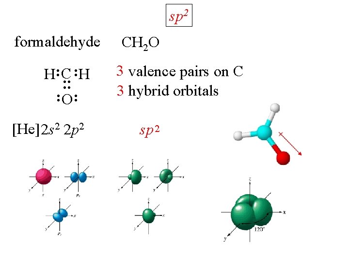 sp 2 formaldehyde : : H: C : H : O: [He] 2 s