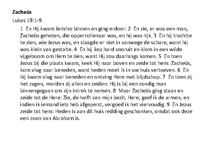 Zacheüs Lukas 19: 1 -9 1 En Hij kwam Jericho binnen en ging erdoor.