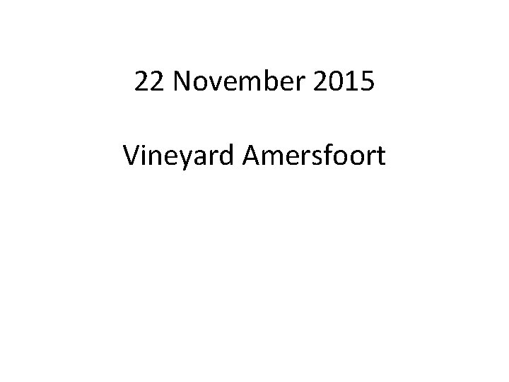 22 November 2015 Vineyard Amersfoort 