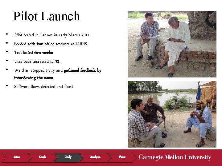 Pilot Launch • • • Pilot tested in Lahore in early March 2011 Seeded