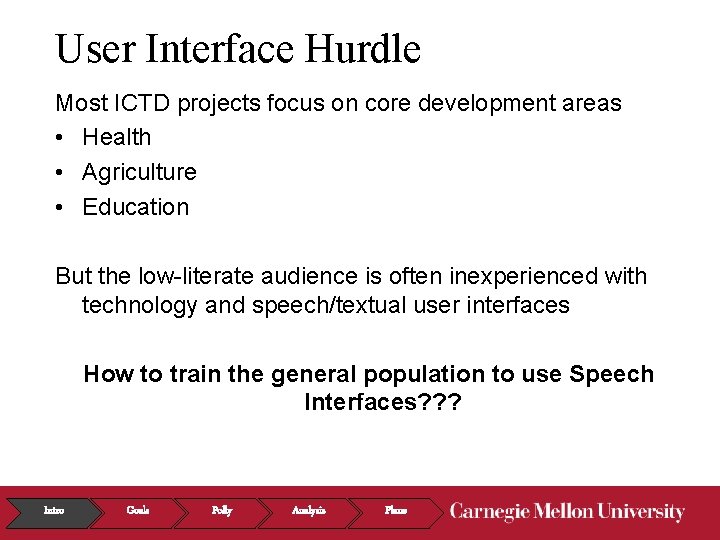 User Interface Hurdle Most ICTD projects focus on core development areas • Health •