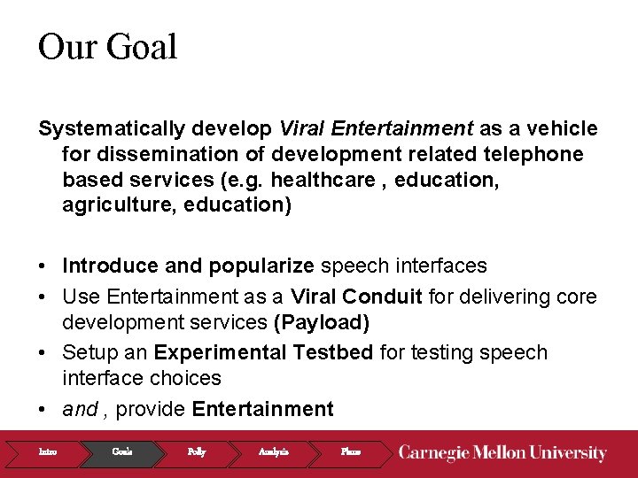 Our Goal Systematically develop Viral Entertainment as a vehicle for dissemination of development related