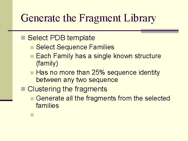 Generate the Fragment Library n Select PDB template n Select Sequence Families n Each