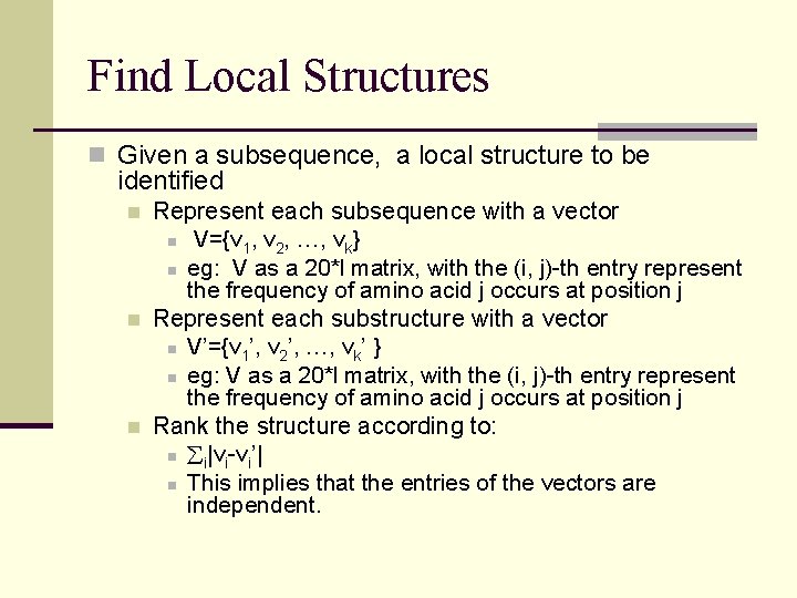 Find Local Structures n Given a subsequence, a local structure to be identified n