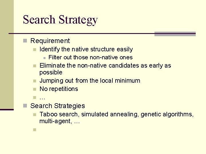 Search Strategy n Requirement n Identify the native structure easily n Filter out those